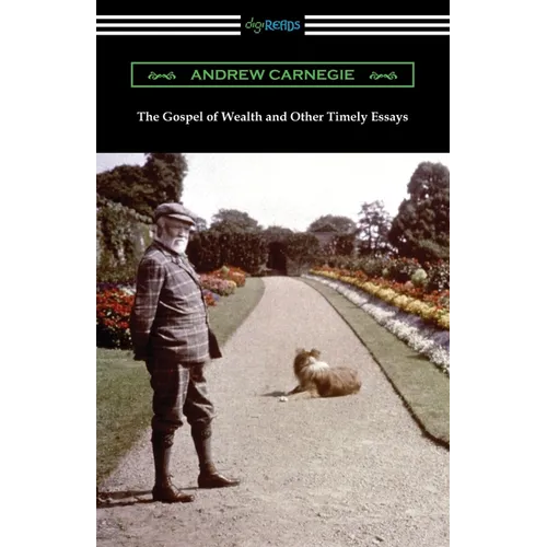 The Gospel of Wealth and Other Timely Essays