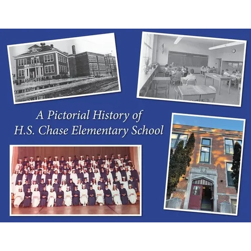 A Pictorial History Of H.S. Chase Elementary School