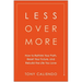 Less Over More: How to Rethink Your Path, Reset Your Future, and Rebuild the Life You Love