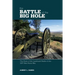 Battle of the Big Hole: The Story Of The Landmark Battle Of The 1877 Nez Perce War