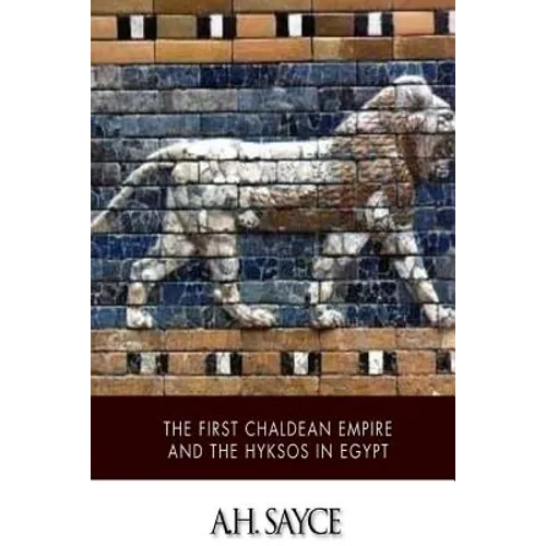 The First Chaldean Empire and the Hyksos in Egypt