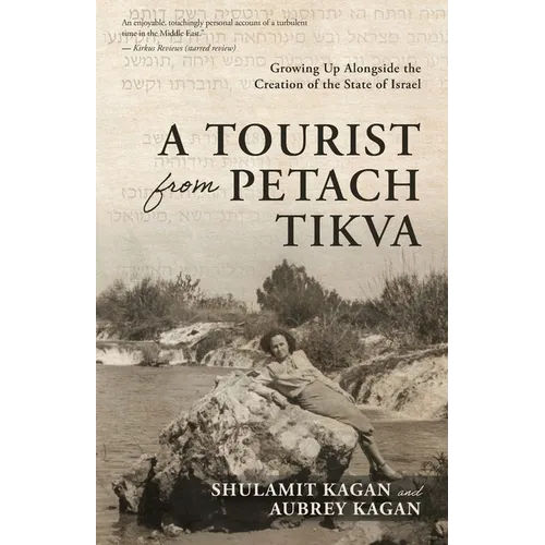 A Tourist From Petach Tikva: Growing Up Alongside the Creation of the State of Israel