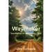 Waymaker: Touched by an uncommon God