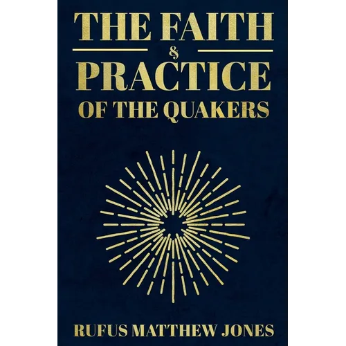 The Faith and Practice of the Quakers