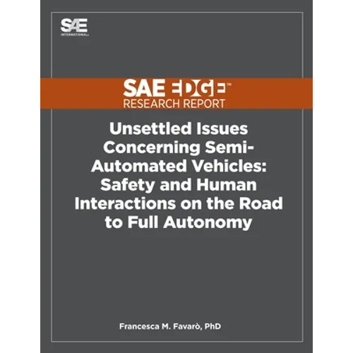 Unsettled Issues Concerning Semi-Automated Vehicles: Safety and Human Interactions on the Road to Full Autonomy