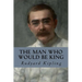 The Man Who Would be King
