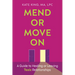 Mend or Move on: A Guide to Healing or Leaving Toxic Relationships