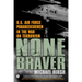 None Braver: U.S. Air Force Pararescuemen in the War on Terrorism