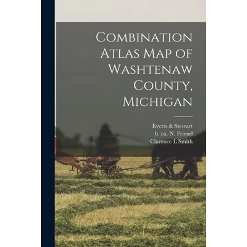 Combination Atlas Map of Washtenaw County, Michigan