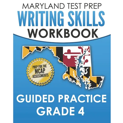 MARYLAND TEST PREP Writing Skills Workbook Guided Practice Grade 4: Preparation for the MCAP English Language Arts Assessments