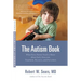The Autism Book: What Every Parent Needs to Know About Early Detection, Treatment, Recovery, and Prevention
