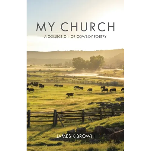 My Church: A Collection of Cowboy Poetry