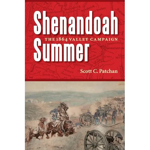 Shenandoah Summer: The 1864 Valley Campaign
