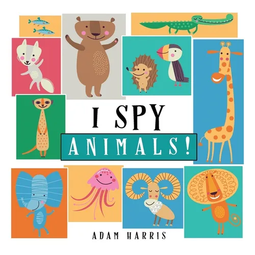 I Spy Animals!: A Guessing Game for Kids 1-3