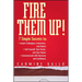 Fire Them Up!: 7 Simple Secrets To: Inspire Colleagues, Customers, and Clients; Sell Yourself, Your Vision, and Your Values; Communicate with Charisma