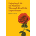 Enjoying Life on Purpose Through Real Life Experiences