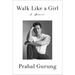 Walk Like a Girl: A Memoir