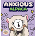 Anxious Alpaca: A Gentle Guide to Overcoming Anxiety