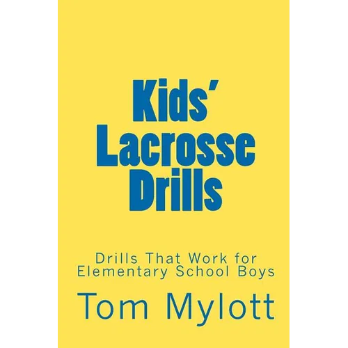 Kids' Lacrosse Drills: Drills That Work for Elementary School Boys