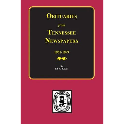 Obituaries from Tennessee Newspapers, 1851-1899.