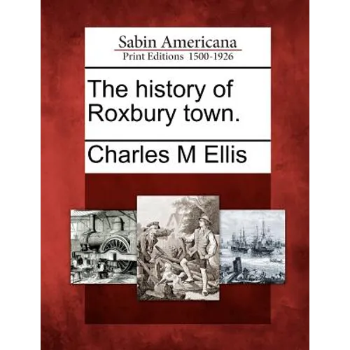 The History of Roxbury Town.
