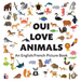 Oui Love Animals: An English/French Bilingual Picture Book