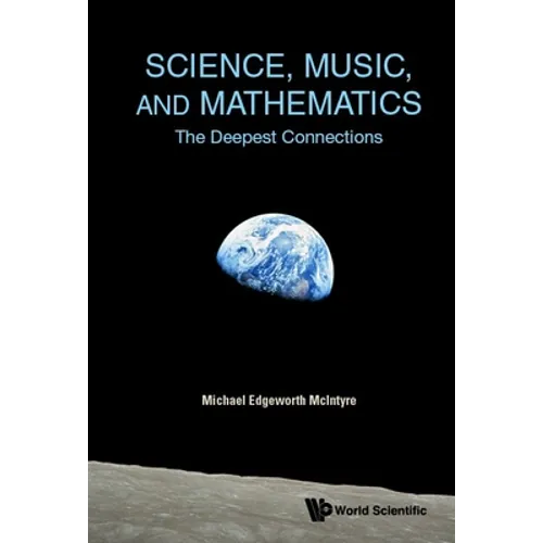 Science, Music, and Mathematics: The Deepest Connections