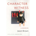 Character Witness: A Memoir