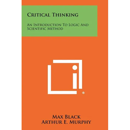 Critical Thinking: An Introduction To Logic And Scientific Method