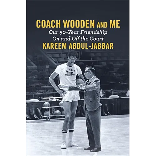 Coach Wooden and Me: Our 50-Year Friendship on and Off the Court
