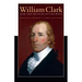 William Clark and the Shaping of the West