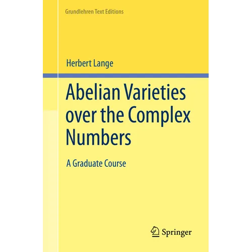 Abelian Varieties Over the Complex Numbers: A Graduate Course