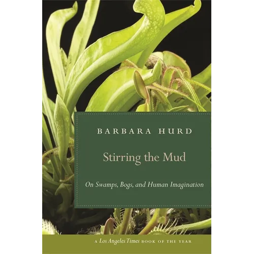 Stirring the Mud: On Swamps, Bogs, and Human Imagination