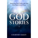God Stories: Renewing Your Faith in the One Who Hears Every Prayer