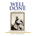 Well Done: A Wwii Memoir from Childhood Dreams to Naval Aviator