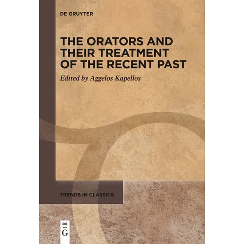 The Orators and Their Treatment of the Recent Past