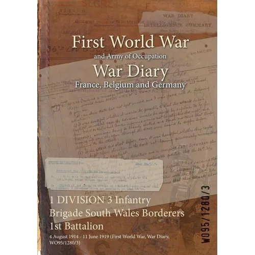 1 DIVISION 3 Infantry Brigade South Wales Borderers 1st Battalion: 4 August 1914 - 11 June 1919 (First World War, War Diary, WO95/1280/3)