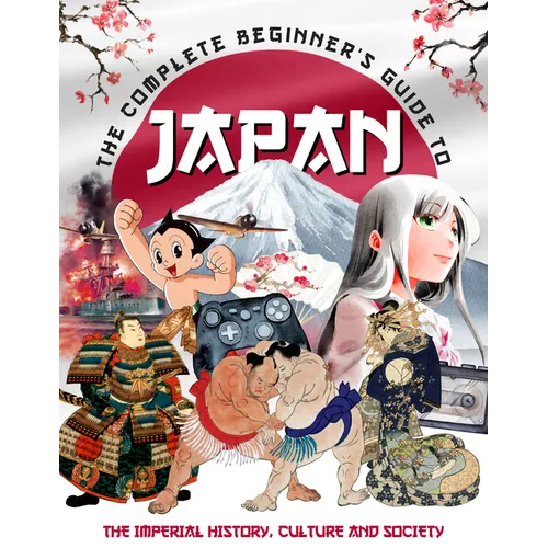 The Complete Beginner's Guide to Japan
