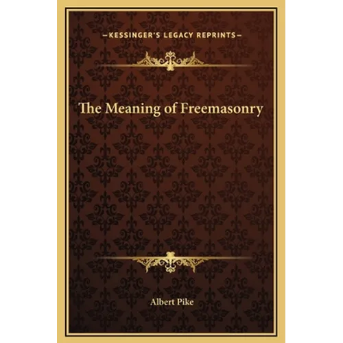 The Meaning of Freemasonry
