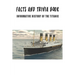 Facts And Trivia Book - Informative History Of The Titanic: Best Trivia Book For Adults