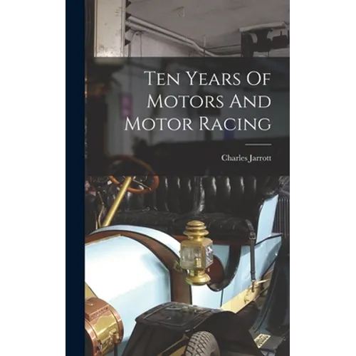 Ten Years Of Motors And Motor Racing