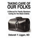 Taking Care of Our Folks: A Manual for Family Members Caring for the Black Elderly
