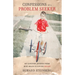 Confessions of a Problem Seeker: My Lifetime Journey From Busy Brain To Loving Heart