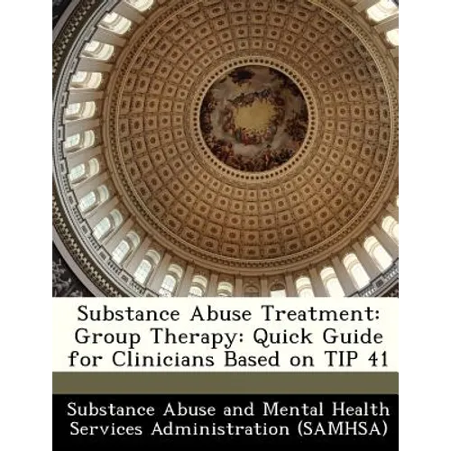 Substance Abuse Treatment: Group Therapy: Quick Guide for Clinicians Based on Tip 41