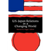 U.S.-Japan Relations in a Changing World