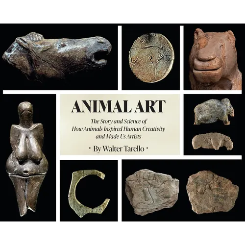 Animal Art: The Story and Science of how Animals inspired Human Creativity and made Us Artists