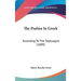 The Psalms In Greek: According To The Septuagint (1889)
