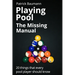 Playing Pool - The Missing Manual: 20 things that every pool player should know