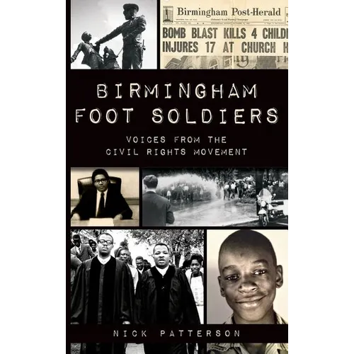 Birmingham Foot Soldiers: Voices from the Civil Rights Movement