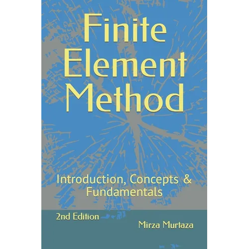 Finite Element Method: Introduction, Concepts & Fundamentals